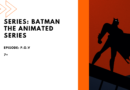 Batman The Animated Series Episode 7 is one of the best and here’s why